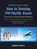 Aviation Manager's Toolkit: How to Develop Php/Mysql-Based Interactive Communication Platform (eBook, ePUB)