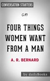 Four Things Women Want from a Man: by A. R. Bernard   Conversation Starters (eBook, ePUB)