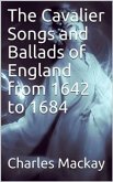 The Cavalier Songs and Ballads of England from 1642 to 1684 (eBook, PDF)