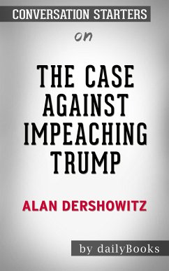 The Case Against Impeaching Trump: by Alan Dershowitz   Conversation Starters (eBook, ePUB) - dailyBooks