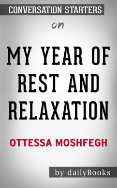 My Year of Rest and Relaxation: by Ottessa Moshfegh   Conversation Starters (eBook, ePUB) - dailyBooks