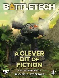 BattleTech: A Clever Bit of Fiction (A Kell Hounds Story, #3) (eBook, ePUB) - Stackpole, Michael A.