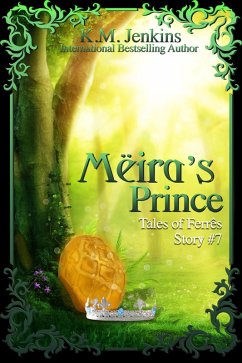 Mëira's Prince (Tales of Ferrês, #7) (eBook, ePUB) - Jenkins, K. M.