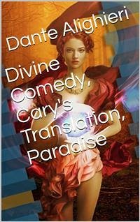 Divine Comedy, Cary's Translation, Paradise (eBook, ePUB) - Alighieri, Dante