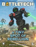 BattleTech: A Tiny Spot of Rebellion (A Kell Hounds Story, #2) (eBook, ePUB)