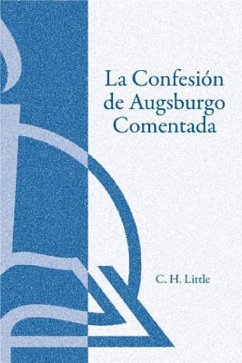 La Confesin de Augsburgo Comentada (the Augsburg Confession Explained or Commented) - Concordia Publishing House; Concordia Publishing, House