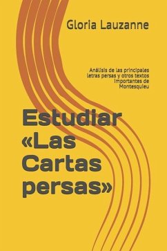 Estudiar Las Cartas persas: Análisis de las principales letras persas y otros textos importantes de Montesquieu - Lauzanne, Gloria