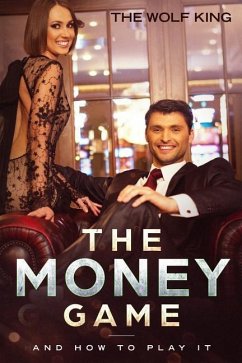 The Money Game: And How to Play It - King, Wolf