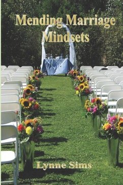 Mending Marriage Mindsets: A wise woman's guide to healthy love relationships - Sims, Lynne