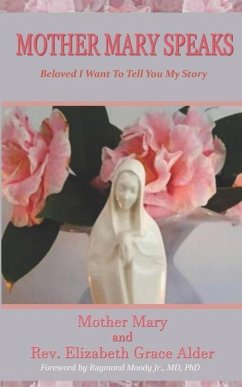 Mother Mary Speaks - Beloved I Want to Tell You My Story - Alder, Elizabeth Grace