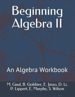 Beginning Algebra II: An Algebra Workbook - Goldner, B.; Jasso, E.; Li, D.