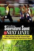 Provoking Supernatural Speed for Your Next Level: A 7 Days Fasting Plan with Targeted Night Prayers & Declarations for Supernatural Speed