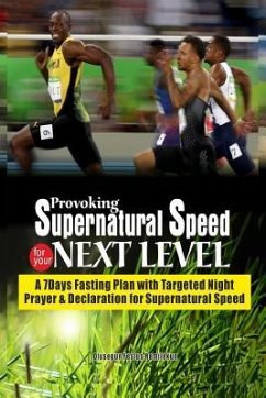 Provoking Supernatural Speed for Your Next Level: A 7 Days Fasting Plan with Targeted Night Prayers & Declarations for Supernatural Speed - Remilekun, Olusegun Festus