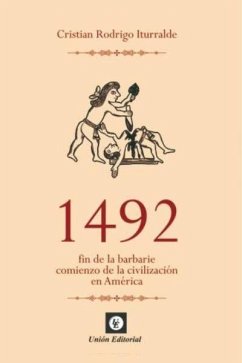 1492 : fin de la barbarie : comienzo de la civilización en América - Rodrigo Iturralde, Cristian