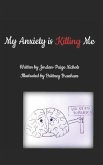 My Anxiety Is Killing Me: A Poetry Collection