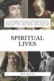 Spiritual Lives: A Stream of 200 Consecutive Bios from &quote;Before the World Began&quote; to the New Jerusalem
