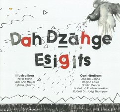Dah Dzāhge Esigits: We Write Our Language - Dennis, Angela; Louie, Regina; Dennis, Odeila