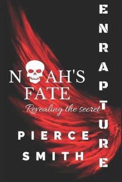 Enrapture: Noah's Fate: A Gay Paranormal Tale with a Difference... an Epic Romance! - Smith, Pierce