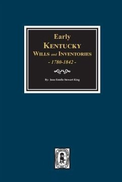 Early Kentucky Wills and Inventories, 1780-1842. - King, June Estelle King