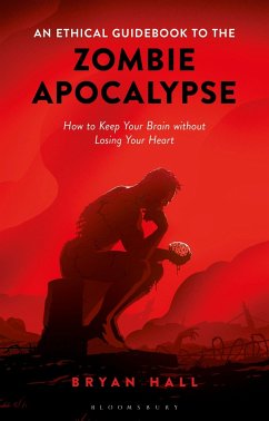 An Ethical Guidebook to the Zombie Apocalypse - Hall, Bryan