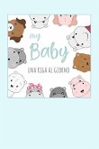 My Baby - Una Riga Al Giorno: Fai Tesoro Di Ogni Momento Per I Prossimi 5 Anni, Una Riga Al Giorno! Diario Quinquennale Per Genitori.