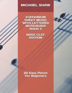 Euphonium Sheet Music With Lettered Noteheads Book 2 Bass Clef Edition: 20 Easy Pieces For Beginners - Shaw, Michael