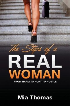 The Steps of a Real Woman: From Harm to Hurt to Hustle - Thomas, Mia L.