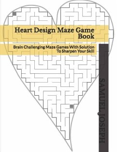 Heart Design Maze Game Book: Brain Challenging Maze Games With Solution To Sharpen Your Skill - Joseph, Samuel