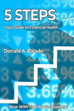 5 Steps: Your Guide to Financial Health - Galade, Donald A.