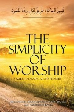 The Simplicity of Worship A Guide to Earning Allah's Pleasure - Battle, Aaliyah Abdullah Ibn Dwight