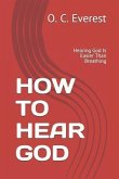 How to Hear God: Hearing God Is Easier Than Breathing