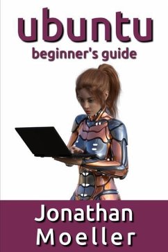 The Ubuntu Beginner's Guide - Moeller, Jonathan
