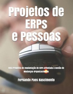 Projetos de Erps E Pessoas: Uma Proposta de Implantação de Erps Orientada À Gestão de Mudanças Organizacionais - Nascimento, Fernando Paes