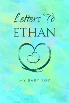 Letters to Ethan: My Baby Boy - Journals, Mom