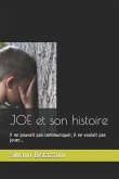 JOE et son histoire: Il ne pouvait pas communiquer, il ne voulait pas jouer...