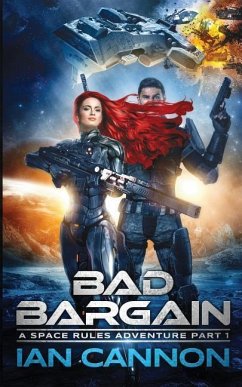 Bad Bargain: A Space Rules Adventure Part 1 - Cannon, Ian