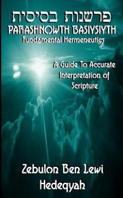 Parashnowth Basiysiyth (Fundamental Hermeneutics): A Guide To Accurate Interpretation of Scripture - Hedeqyah, Zebulon Ben Lewi