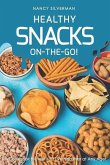 Healthy Snacks On-The-Go!: A Cookbook to Help You Live Healthier at Any Age!