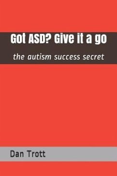 Got Asd? Give It a Go: The Autism Success Secret - Trott, Dan