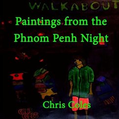 Paintings from the Phnom Penh Night - Coles, Chris