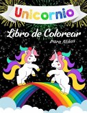 Unicornio Libro para Colorear para Niños: Un libro genial para colorear para niñas, niños y para cualquier persona a la que le encanten los unicornios