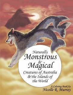 Naturally Monstrous and Magical Creatures of Australia and the Islands of the World - Murray, Nicolle R.