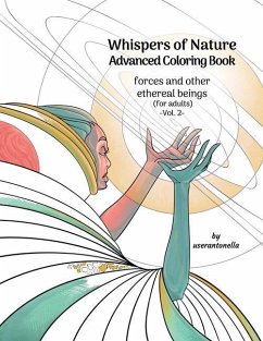 Whispers of Nature Advanced Coloring Book: forces and other ethereal beings (for adults) -Vol. 2- - Userantonella; Antonella, User