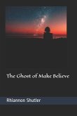 The Ghost of Make Believe