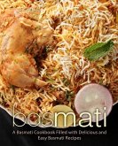 Basmati: A Basmati Cookbook Filled with Delicious and Easy Basmati Recipes (2nd Edition)