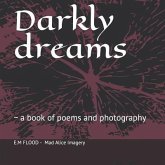 Darkly dreams: a book of poems and photography