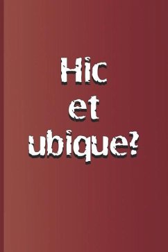 Hic Et Ubique?: Latin Quote, Meaning Here and Everywhere? from Hamlet by William Shakespeare - Diego, Sam