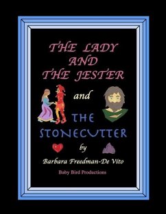 The Lady and the Jester and The Stonecutter: Two illustrated fairytale style stories set in the Middle Ages, with artwork made from colored bits of cu - Freedman-De Vito, Barbara