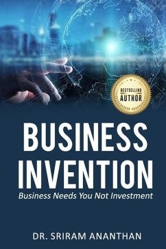 Business Invention: Business needs you not Investment - Ananthan, Sriram