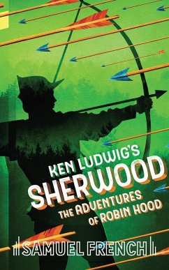 Ken Ludwig's Sherwood: The Adventures of Robin Hood - Ludwig